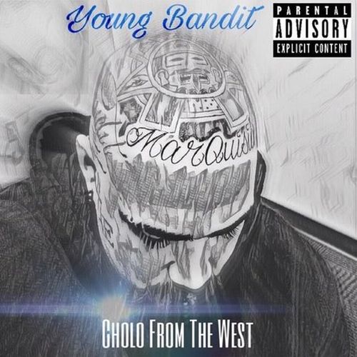 Young Bandit - Cholo From The West