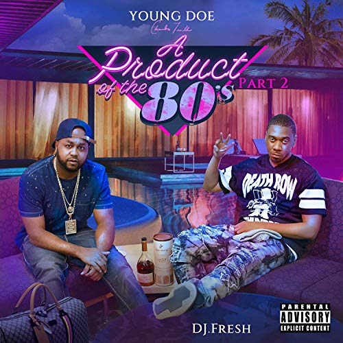 Young Doe & DJ.Fresh – A Product Of The 80’s, Pt. 2