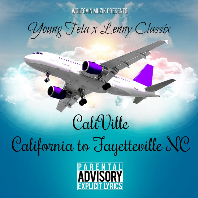 Young Feta & Lenny Classix - Caliville California To Fayetteville NC