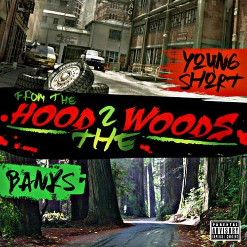 Young Short & Banks – From The Hood 2 The Woods