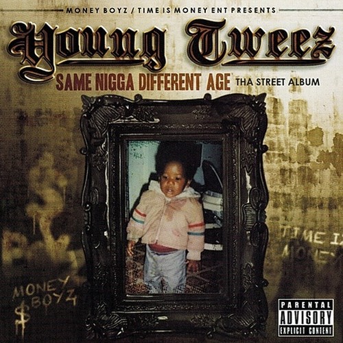Young Tweez – Same N*gga Different Age
