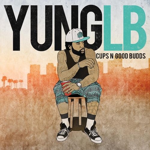 Yung Lb – Cups ‘N’ Good Budds